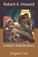 A Witch Shall Be Born: Original Text