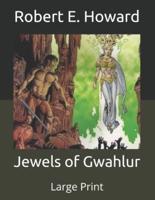 Jewels of Gwahlur: Large Print