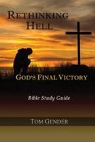 Rethinking Hell: God's Final Victory: Bible Study Guide