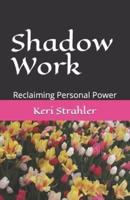 Shadow Work: Reclaiming Personal Power