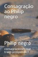 Consagração Ao Philip Negro