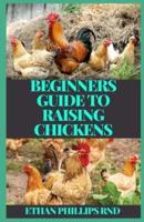Beginners Guide to Raising Chickens
