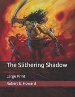 The Slithering Shadow: Large Print