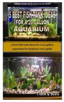 5 Best Fish Tank Ideas for a 20-Gallon Aquarium