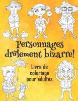 Personnages Drôlement Bizarre! - Livre De Coloriage Pour Adultes