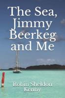 The Sea, Jimmy Beerkeg and Me