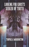 Looking for Ghosts - Seeker of Truth