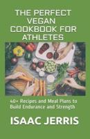 The Perfect Vegan Cookbook for Athletes