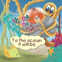 The Adventures of Rebecca Pecca & Mr. Moosh, To the Ocean It Will Be