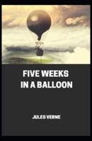 Five Weeks In A Balloon By Jules Verne[Annotated]