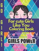 For Cute Girls Like You Coloring Book