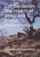 Celtiberianism The rebirth of Celtic and Iberian Unified beliefs