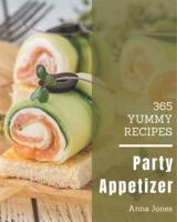 365 Yummy Party Appetizer Recipes