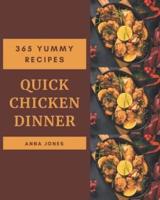 365 Yummy Quick Chicken Dinner Recipes