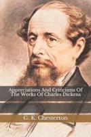 Appreciations And Criticisms Of The Works Of Charles Dickens