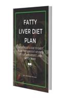 FATTY LIVER DIET PLAN: BEGINNERS GUIDE TO DIET PLAN, THE AMOUNT OF FOOD TO EAT AND RESISTAND MUCH MORE