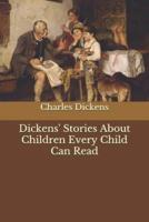 Dickens' Stories About Children Every Child Can Read