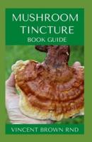 Mushroom Tincture Book Guide