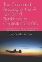 The Care and Feeding of the A-12/ SR-71 Blackbirds in Captivity/REVISED