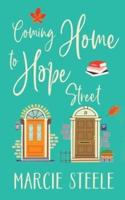 Coming Home to Hope Street: An uplifting story of new beginnings, love and hope