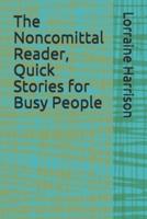 The Noncomittal Reader, Quick Stories for Busy People