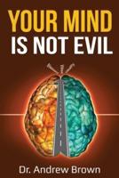 Your Mind Is NOT Evil!