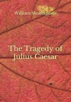 The Tragedy of Julius Caesar