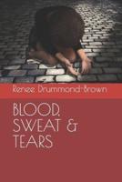 BLOOD, SWEAT & TEARS