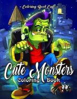 Cute Monsters Coloring Book: An Adult Coloring Book Featuring Cute and Creepy Monsters Including the Black Lagoon Monster, Gargoyle, Medusa, Werewolf, Vampire and Many More!