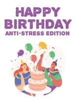 Happy Birthday Anti-Stress Edition