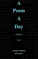 A Poem A Day: Volume I, Part I
