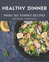Hmm! 365 Yummy Healthy Dinner Recipes
