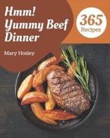 Hmm! 365 Yummy Beef Dinner Recipes