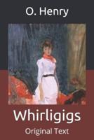 Whirligigs: Original Text