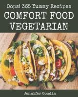 Oops! 365 Yummy Comfort Food Vegetarian Recipes