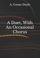 A Duet, With An Occasional Chorus