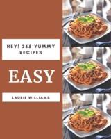 Hey! 365 Yummy Easy Recipes
