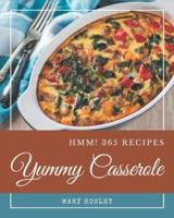 Hmm! 365 Yummy Casserole Recipes