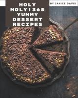 Holy Moly! 365 Yummy Dessert Recipes
