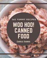 Woo Hoo! 365 Yummy Canned Food Recipes