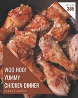 Woo Hoo! 365 Yummy Chicken Dinner Recipes