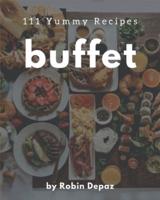 111 Yummy Buffet Recipes