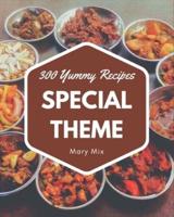 300 Yummy Special Theme Recipes
