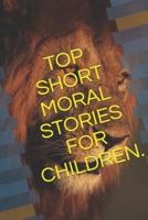 Top Short Moral Stories for Children.
