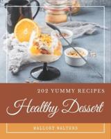 202 Yummy Healthy Dessert Recipes