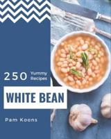 250 Yummy White Bean Recipes