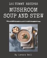 150 Yummy Mushroom Soup and Stew Recipes