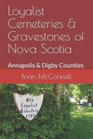 Loyalist Cemeteries & Gravestones of Nova Scotia: Annapolis & Digby Counties