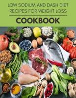 Low Sodium And Dash Diet Recipes For Weight Loss Cookbook