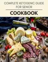 Complete Ketogenic Guide For Senior Cookbook